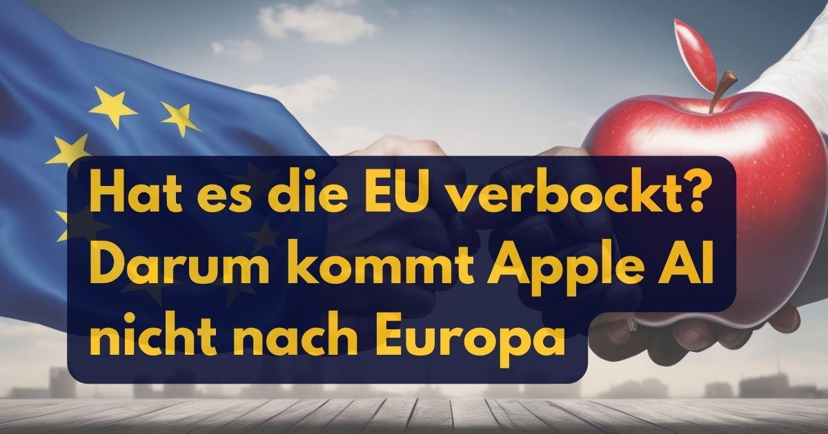 Apple Intelligence und Meta KI: Warum Europa leer ausgeht