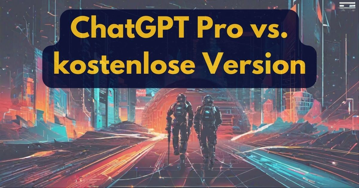 ChatGPT Pro vs. Kostenlos