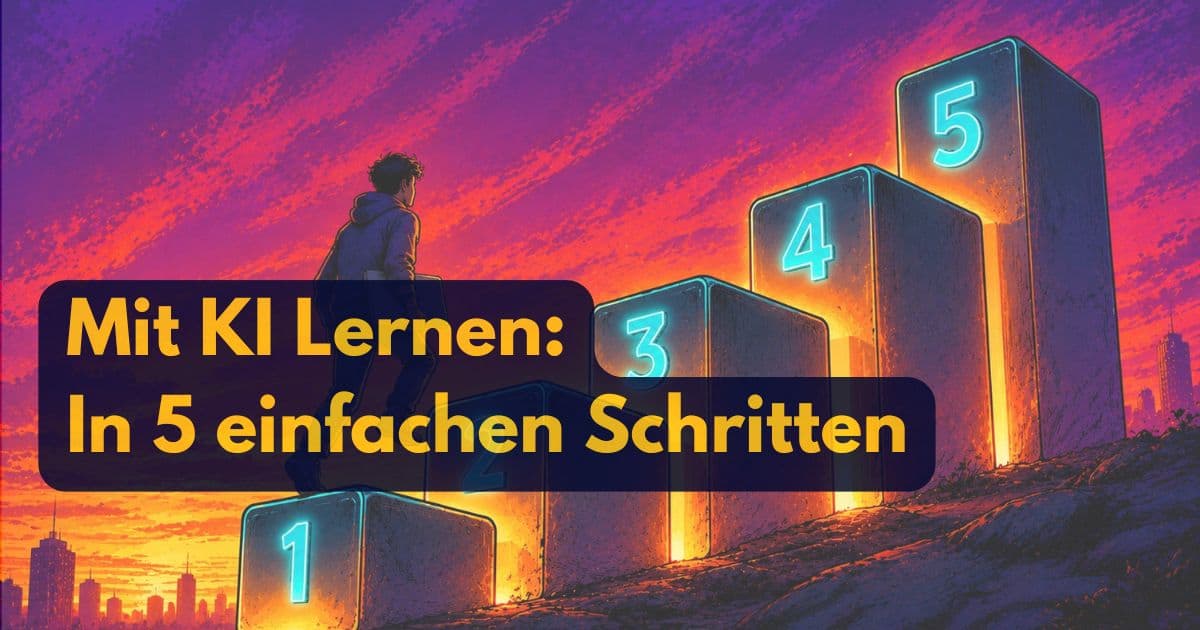 Eine Person steht neben großen, mit den Zahlen 1 bis 5 beschrifteten Stufen. Vor einem violett-orangefarbenen Stadt-Hintergrund im Sonnenuntergang ist der Text „Mit KI lernen: In 5 einfachen Schritten“ in fetter gelber Schrift zu sehen, was visuell verdeutlicht, wie man mit KI lernen und Schritt für Schritt Fortschritte erzielen kann.