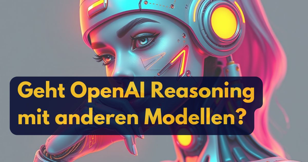 OpenAI Reasoning auf andere Modelle übertragen