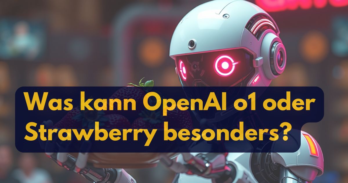 OpenAI o1 – Die nächste Generation der KI-Modellierung