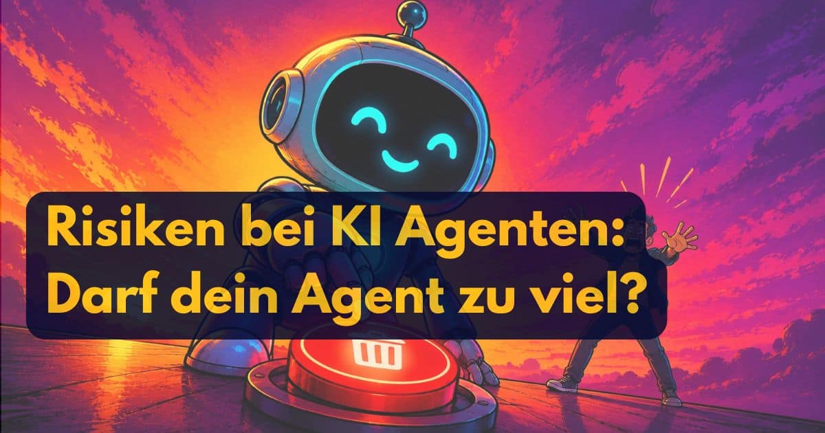 Ein lächelnder Roboter drückt einen großen roten Knopf, während im Hintergrund eine überraschte Person steht. Der Text auf Deutsch lautet: „Risiken bei KI-Agenten: Darf dein Agent zu viel?“ Diese Szene verdeutlicht auf spielerische Weise die Risiken von KI-Agenten und regt zum Nachdenken über Verantwortung und Kontrolle an.