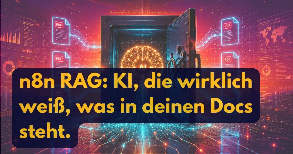 Ein leuchtendes KI-Symbol erscheint in einem offenen Tresor, umgeben von digitalen Dokumenten und Datenbildern. Der Text auf Deutsch lautet: n8n RAG System: KI, die wirklich weiß, was in deinen Docs steht.